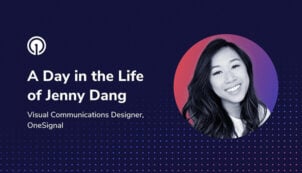 A Day In The Life of Jenny Dang, Visual Communications Designer at OneSignal A Day In The Life of Jenny Dang, Visual Communications Designer at OneSignal